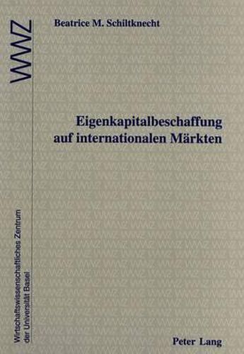 Cover image for Eigenkapitalbeschaffung Auf Internationalen Maerkten: In Zusammenarbeit Mit Dem Wirtschaftswissenschaftlichen Zentrum (Wwz) Der Universitaet Basel