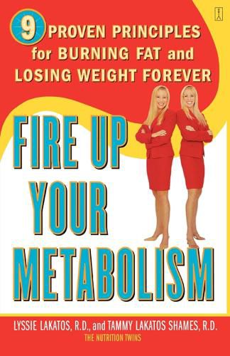 Cover image for Fire Up Your Metabolism: 9 Proven Principles for Burning Fat and Losing Weight Forever