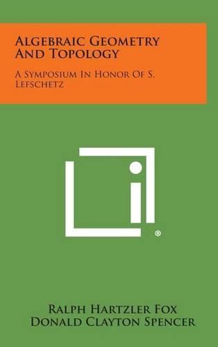 Cover image for Algebraic Geometry and Topology: A Symposium in Honor of S. Lefschetz