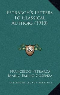 Cover image for Petrarch's Letters to Classical Authors (1910)