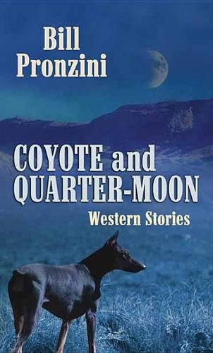 Coyote And Quarter-Moon: Western Stories