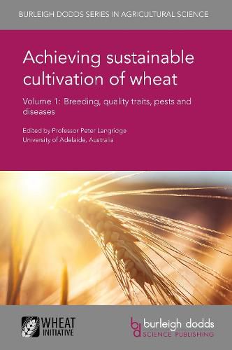 Achieving Sustainable Cultivation of Wheat Volume 1: Breeding, Quality Traits, Pests and Diseases