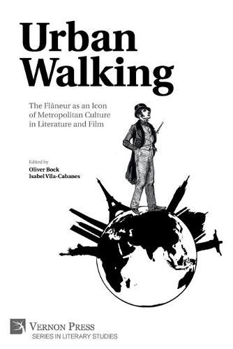 Cover image for Urban Walking -The Flaneur as an Icon of Metropolitan Culture in Literature and Film