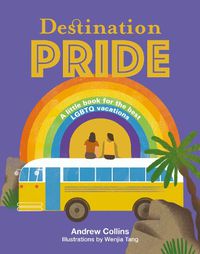 Cover image for Destination Pride: A Little Book for the Best LGBTQ Vacations