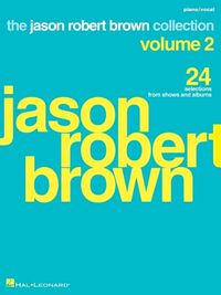 Cover image for Jason Robert Brown Collection - Volume 2: 24 Selections from Shows and Albums