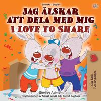 Cover image for I Love to Share (Swedish English Bilingual Children's Book)