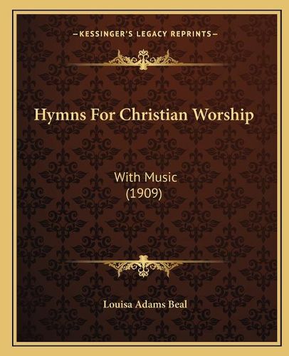 Cover image for Hymns for Christian Worship: With Music (1909)