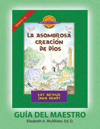 Cover image for La Asombrosa Creaci n de Dios - Gu a del Maestro / God's Amazing Creation - D4y Teacher Guide