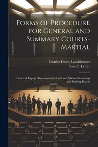 Cover image for Forms of Procedure for General and Summary Courts-Martial