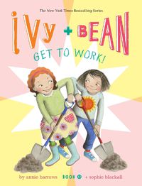 Cover image for Ivy and Bean Get to Work! (Book 12)