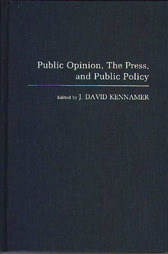 Cover image for Public Opinion, the Press, and Public Policy