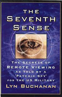 Cover image for The Seventh Sense: The Secrtes of Remote Viewing as Told by a Psychic Spy for the U.S. Military