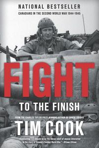 Cover image for Fight To The Finish: Canadians in the Second World War, 1944-45