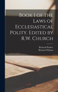 Cover image for Book 1 of the Laws of Ecclesiastical Polity. Edited by R.W. Church