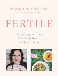 Cover image for Fertile: Nourish and balance your body ready for baby making
