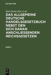 Cover image for Das allgemeine deutsche Handelsgesetzbuch nebst den sich daran anschliessenden Reichsgesetzen