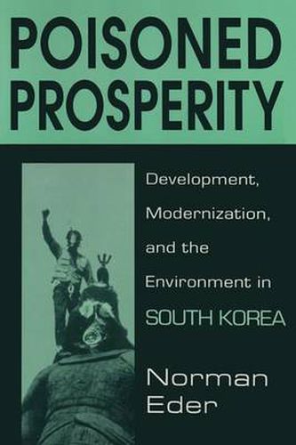 Cover image for Poisoned Prosperity: Development, Modernization, and the Environment in South Korea