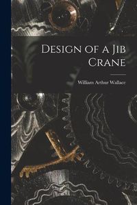 Cover image for Design of a Jib Crane