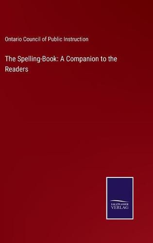 Cover image for The Spelling-Book: A Companion to the Readers