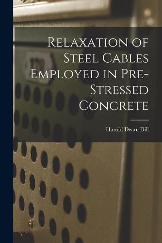 Cover image for Relaxation of Steel Cables Employed in Pre-stressed Concrete