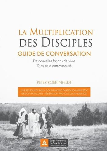 Cover image for La multiplication des disciples: Guide de conversation. De nouvelles facons de vivre Dieu et la communaute