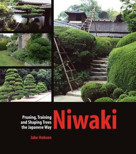 Cover image for Niwaki: Pruning, Training and Shaping Trees the Japanese Way