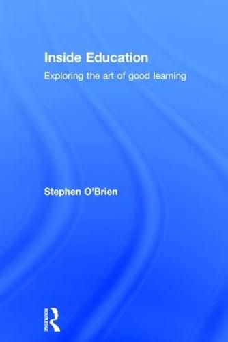 Cover image for Inside Education: Exploring the art of good learning