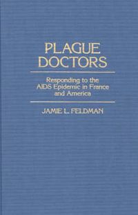 Cover image for Plague Doctors: Responding to the AIDS Epidemic in France and America