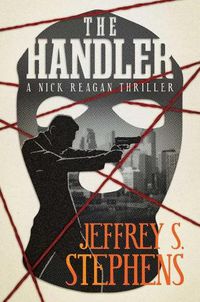 Cover image for The Handler: A Nick Reagan Thriller