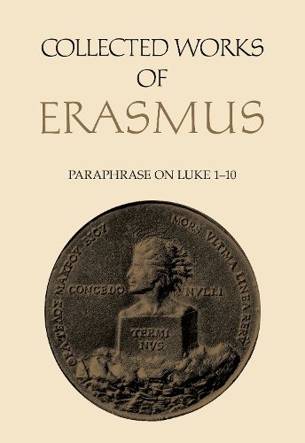 Collected Works of Erasmus: Paraphrase on Luke 1-10, Volume 47