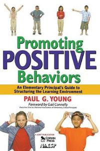 Cover image for Promoting Positive Behaviors: An Elementary Principal's Guide to Structuring the Learning Environment