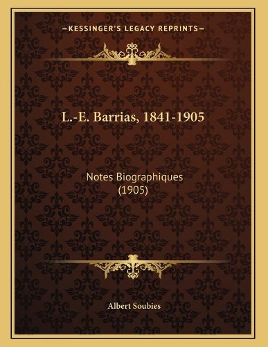 Cover image for L.-E. Barrias, 1841-1905: Notes Biographiques (1905)