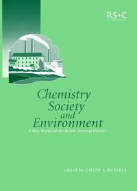 Cover image for Chemistry, Society and Environment: A New History of the British Chemical Industry