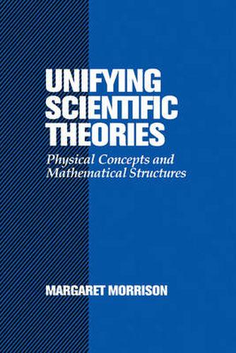 Cover image for Unifying Scientific Theories: Physical Concepts and Mathematical Structures