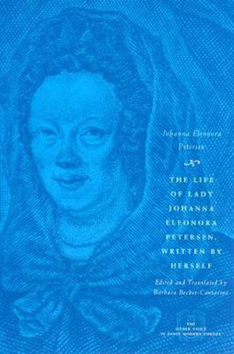 Cover image for The Life of Lady Johanna Eleonora Petersen, Written by Herself: Pietism and Women's Autobiography in Seventeenth-century Germany