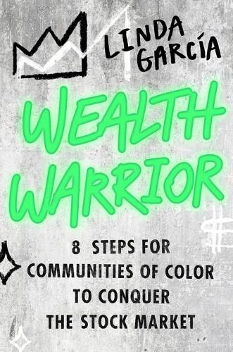 Cover image for Wealth Warrior: 8 Steps to Heal Your Money Wounds, Claim Abundance, and Make Stacks in the Stock Market