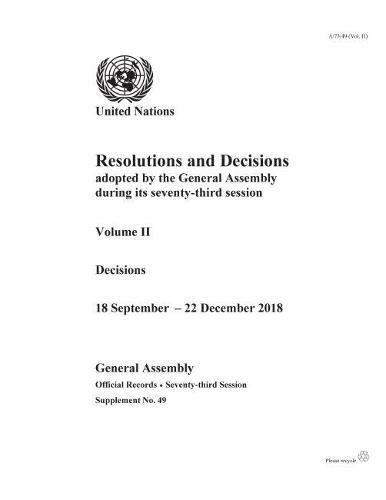 Resolutions and decisions adopted by the General Assembly during its seventy-third session: Vol. 2: Decisions (18 September - 22 December 2018)