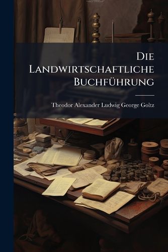Cover image for Die Landwirtschaftliche Buchf Hrung