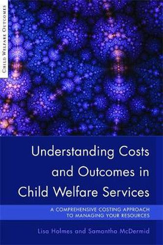 Cover image for Understanding Costs and Outcomes in Child Welfare Services: A Comprehensive Costing Approach to Managing Your Resources