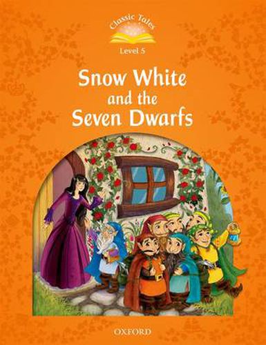 Cover image for Classic Tales Second Edition: Level 5: Snow White and the Seven Dwarfs