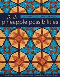 Cover image for Fresh Pineapple Possibilities: 11 Quilt Blocks, Exciting Variations-Classic, Flying Geese, off-Center & More