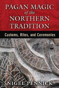 Cover image for Pagan Magic of the Northern Tradition: Customs, Rites, and Ceremonies