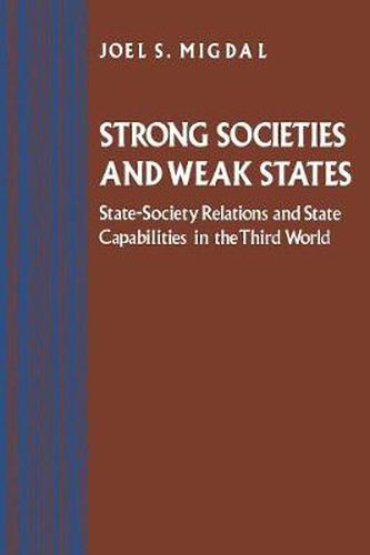 Cover image for Strong Societies and Weak States: State-Society Relations and State Capabilities in the Third World