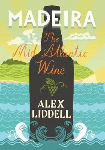 Cover image for Madeira: The Mid-Atlantic Wine