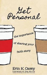 Cover image for Get Personal: The Importance of Sharing Your Faith Story