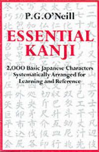 Cover image for Essential Kanji: 2, 000 Basic Japanese Characters Systematically Arranged for Learning and Reference