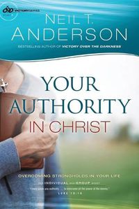 Cover image for Your Authority in Christ: Overcome Strongholds in Your Life