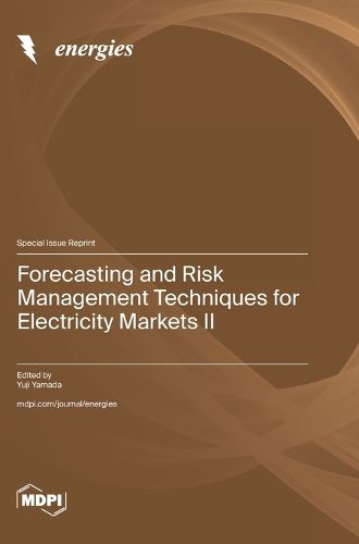 Cover image for Forecasting and Risk Management Techniques for Electricity Markets II