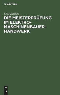 Cover image for Die Meisterprufung Im Elektro-Maschinenbauer-Handwerk: Lehr- Und Hilfsbuch Fur Die Vorbereitung Zur Meisterprufung