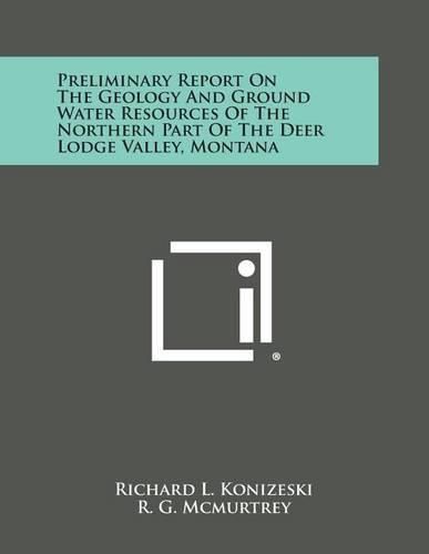 Cover image for Preliminary Report on the Geology and Ground Water Resources of the Northern Part of the Deer Lodge Valley, Montana